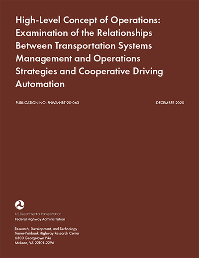 Cover of the report, High-Level Concept of Operations: Examination of the Relationships Between Transportation Systems Management and Operations Strategies and Cooperative Driving Automation.