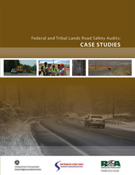 "Cover of Federal Highway Administration product: Federal and Tribal Lands Road Safety Audits, Case Studies."