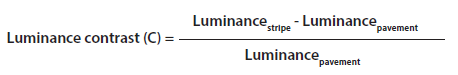 Luminance contrast (C) equals the difference between the luminance of the stripe and the luminance of the pavement divided by the luminance of the pavement.