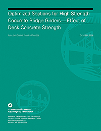 Optimized Sections for High-Strength Concrete Bridge Girders - Effect of Deck Concrete Strength Publication No. FHWA-HRT-05-058