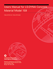 Users Manual for LS-DYNA Concrete Material Model 159 Publication No. FHWA-HRT-05-062 Cover