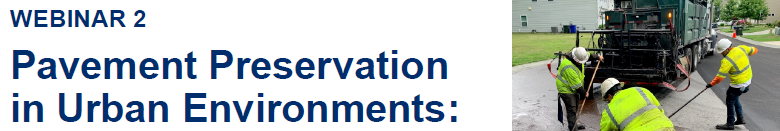 Webinar 2: Pavement Preservation in Urban Environments: